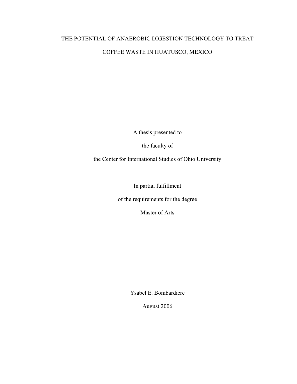 THE POTENTIAL of ANAEROBIC DIGESTION TECHNOLOGY to TREAT COFFEE WASTE in HUATUSCO, MEXICO a Thesis Presented to the Faculty Of