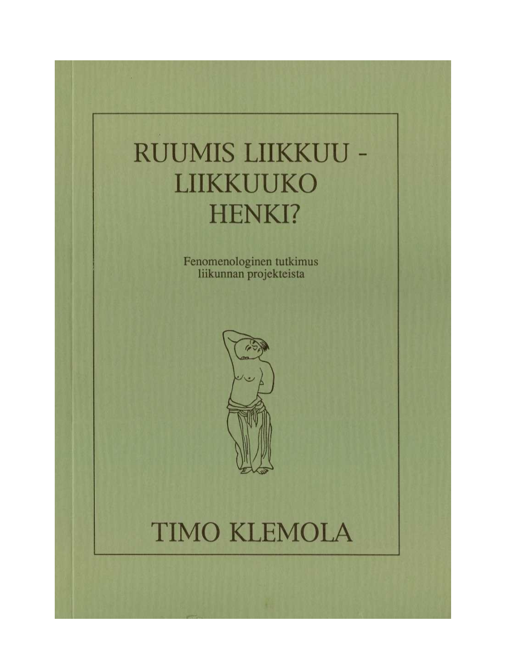 Liikunta Tienä Kohti Varsinaista Itseä. Liikunnan Projektien Fenomenologinen Tarkastelu