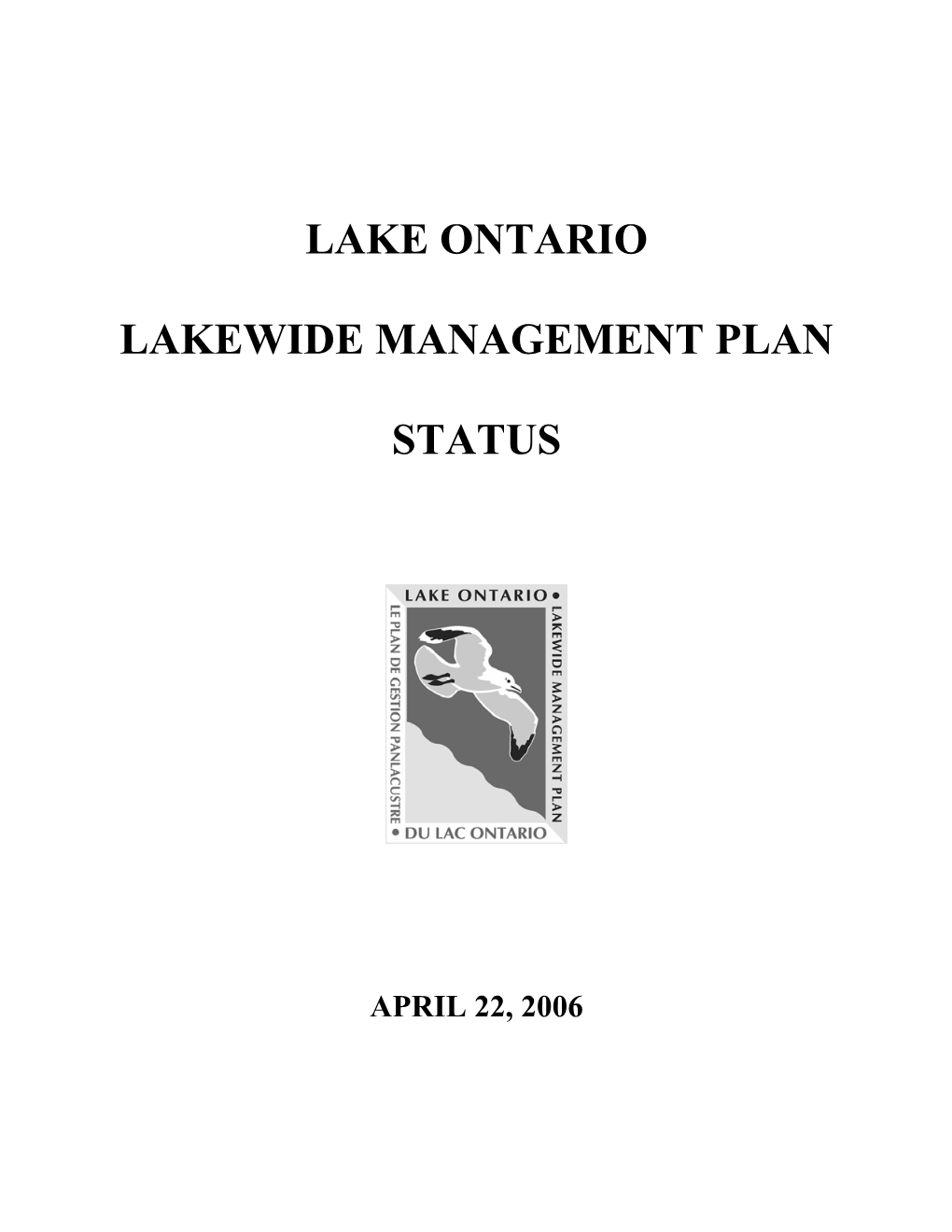 Lake Ontario Lakewide Management Plan Status 2006 Is the Latest, Comprehensive Compilation of Existing Lamp Reports, and Replaces the 2004 Status