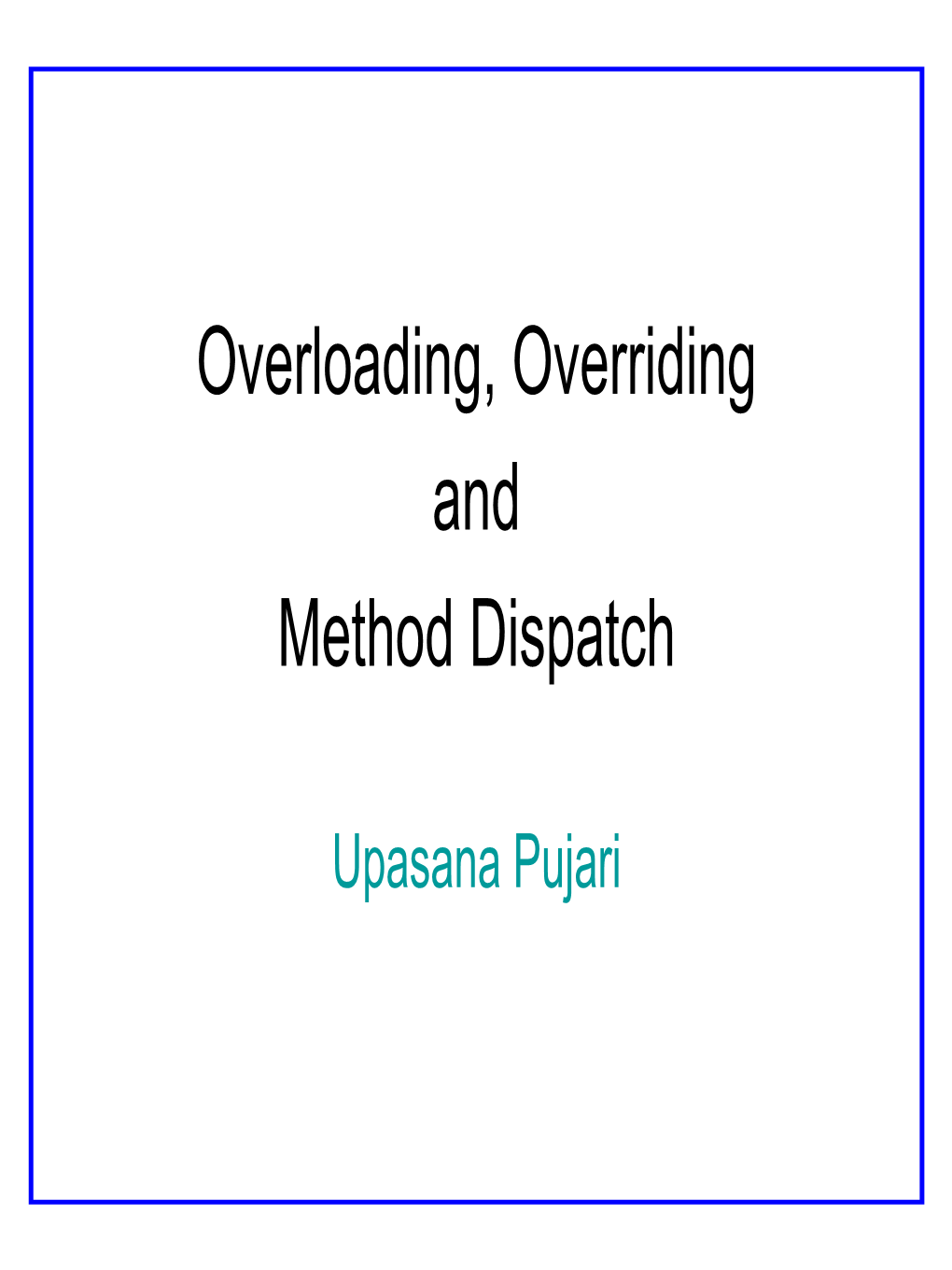 Overloading, Overriding and Method Dispatch