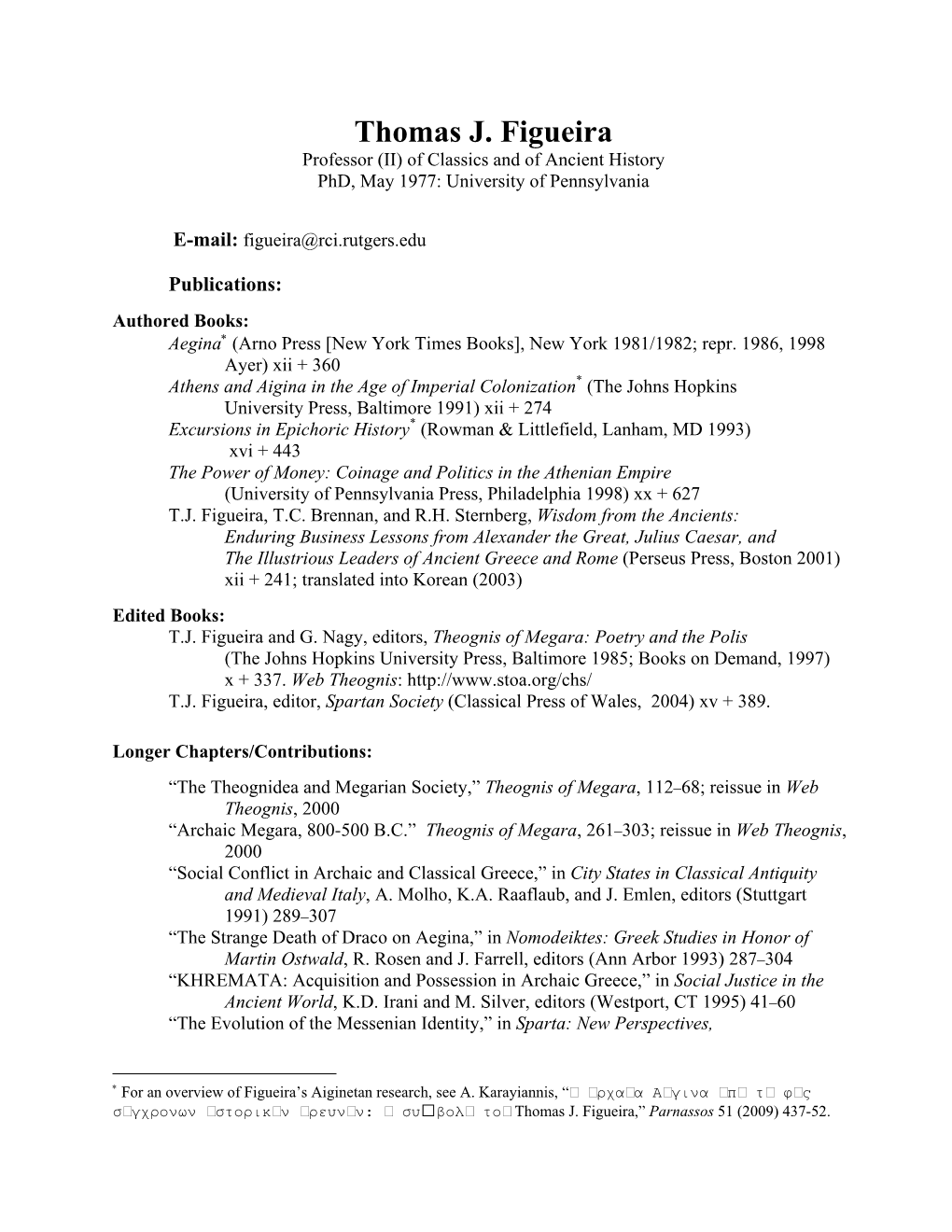 Thomas J. Figueira Professor (II) of Classics and of Ancient History Phd, May 1977: University of Pennsylvania