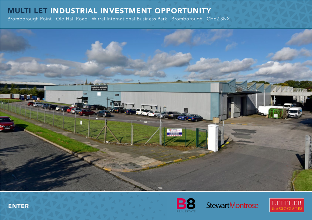 MULTI LET INDUSTRIAL INVESTMENT OPPORTUNITY Bromborough Point Old Hall Road Wirral International Business Park Bromborough CH62 3NX INVESTMENT SUMMARY