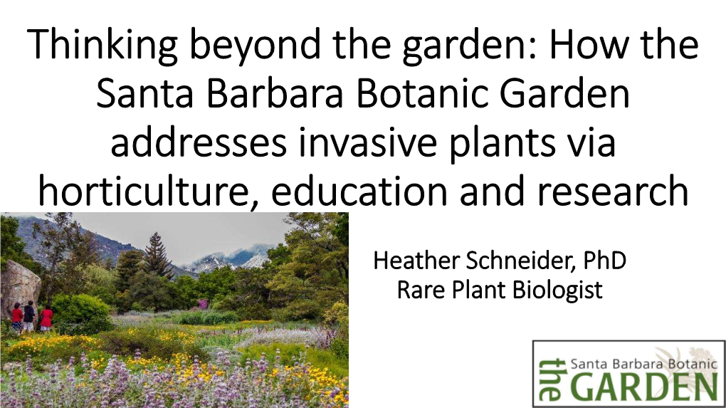 Thinking Beyond the Garden: How the Santa Barbara Botanic Garden Addresses Invasive Plants Via Horticulture, Education and Research