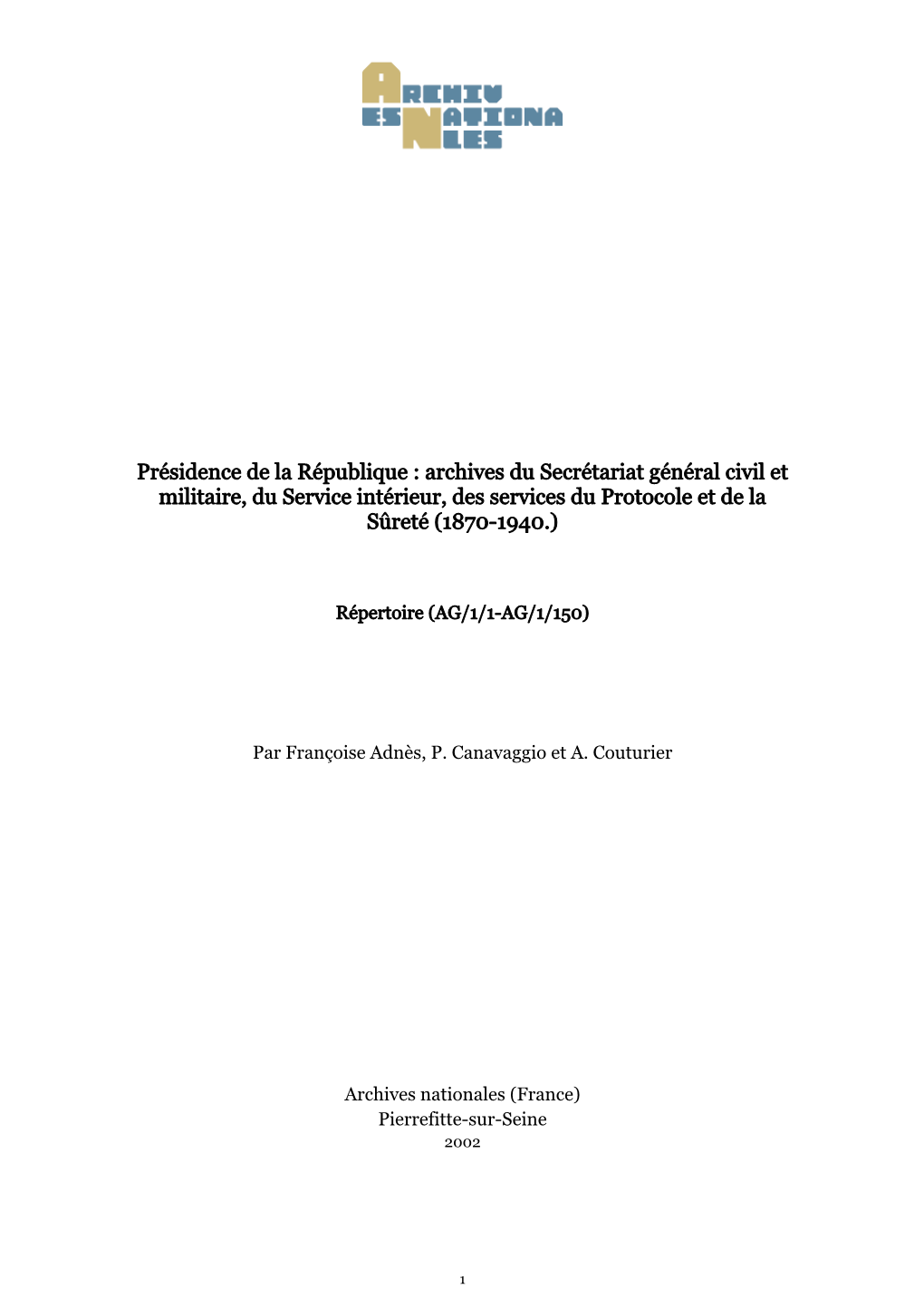 Présidence De La République : Archives Du Secrétariat Général Civil Et Militaire, Du Service Intérieur, Des Services Du Protocole Et De La Sûreté (1870-1940.)