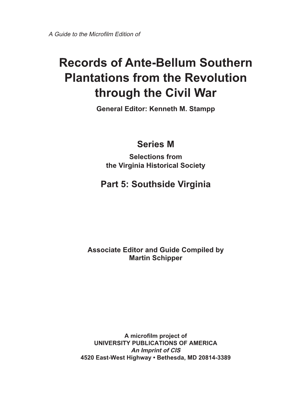 Records of Ante-Bellum Southern Plantations from the Revolution Through the Civil War General Editor: Kenneth M