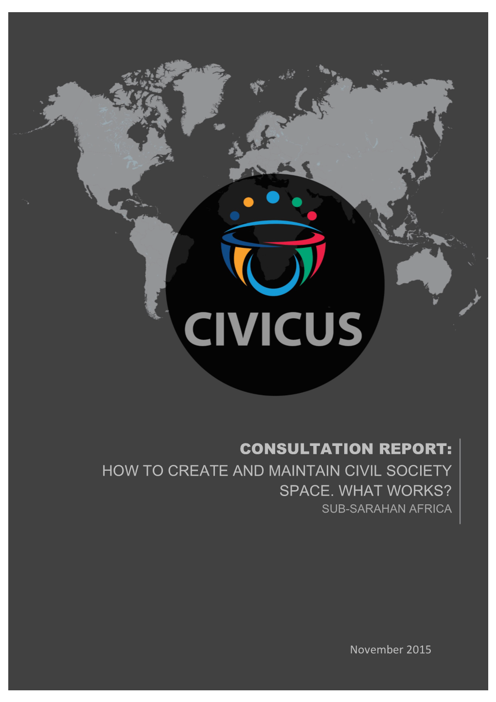 Consultation Report: How to Create and Maintain Civil Society Space. What Works? Sub-Sarahan Africa