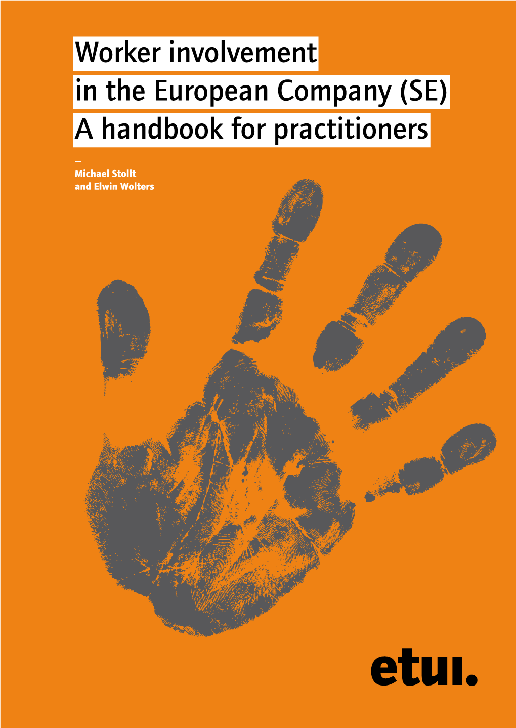 Worker Involvement in the European Company (SE) a Handbook for Practitioners