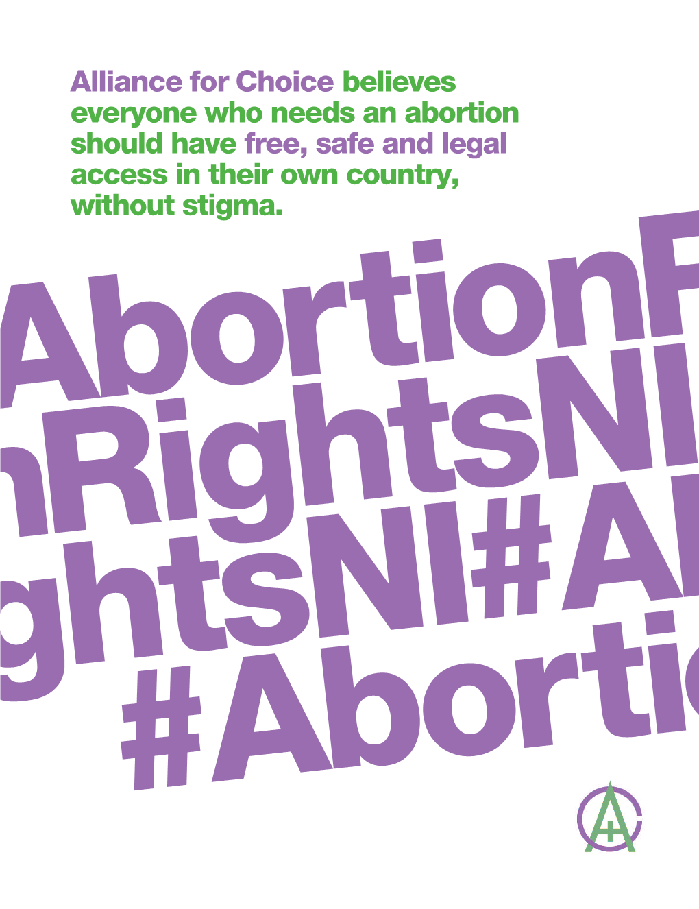 Alliance for Choice Believes Everyone Who Needs an Abortion Should Have Free, Safe and Legal Access in Their Own Country, Without Stigma