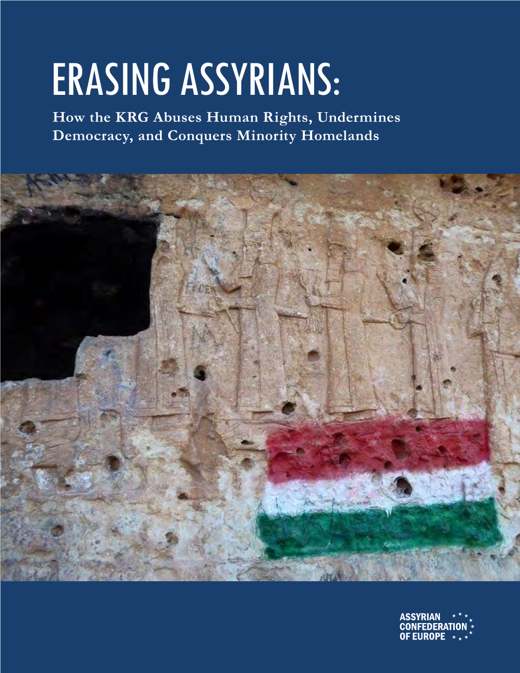 ERASING ASSYRIANS: How the KRG Abuses Human Rights, Undermines Democracy, and Conquers Minority Homelands