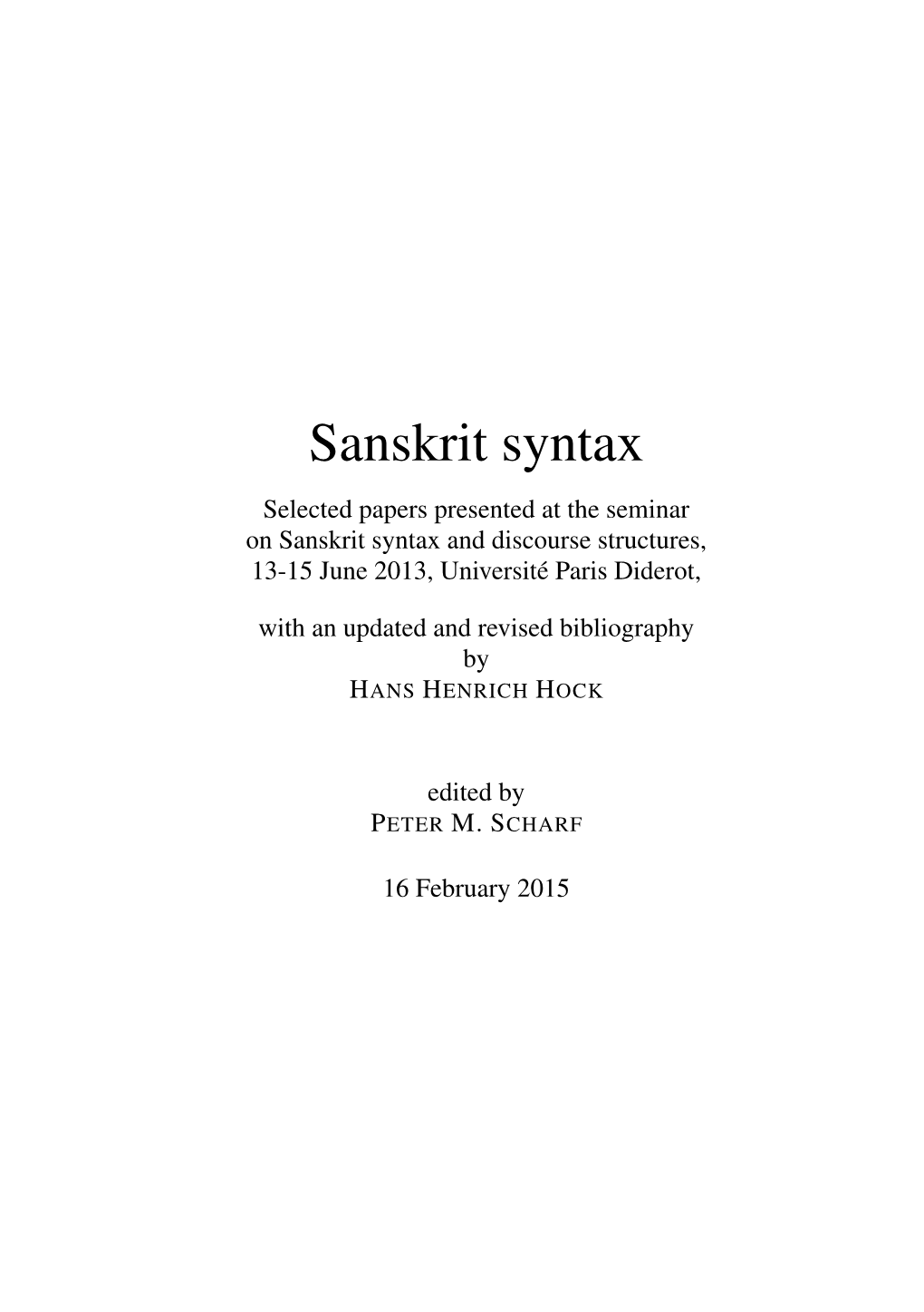 Sanskrit Syntax Selected Papers Presented at the Seminar on Sanskrit Syntax and Discourse Structures, 13-15 June 2013, Université Paris Diderot