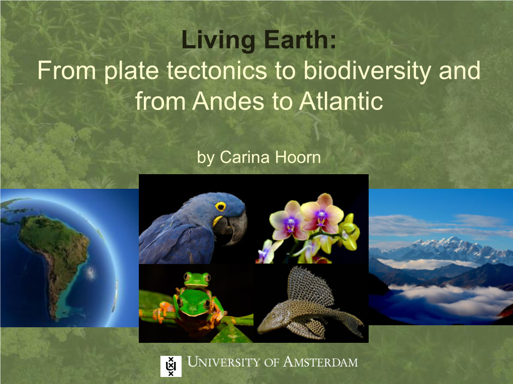 Living Earth: from Plate Tectonics to Biodiversity and from Andes to Atlantic