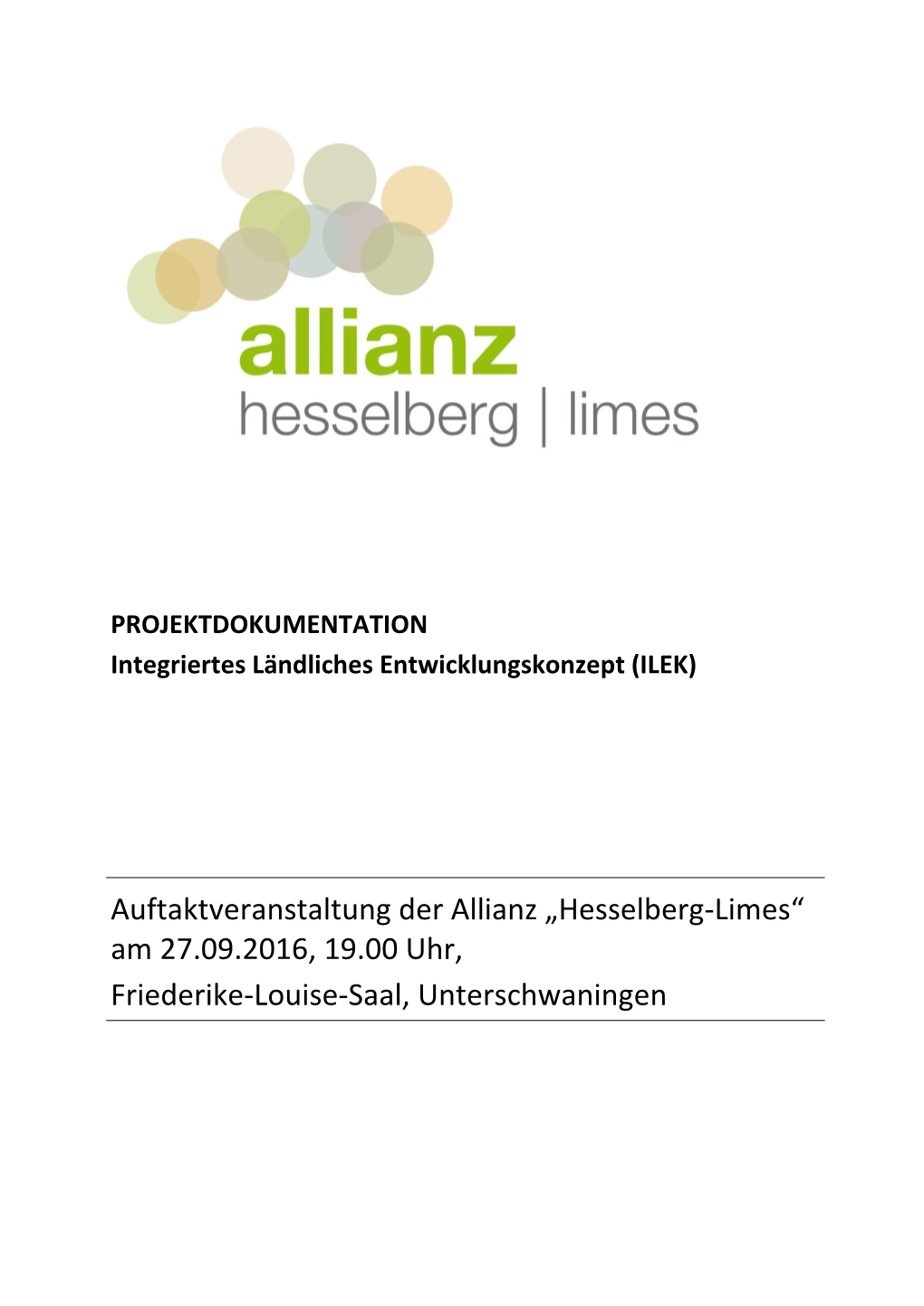 Auftaktveranstaltung Der Allianz „Hesselberg-Limes“ Am 27.09.2016, 19.00 Uhr, Friederike-Louise-Saal, Unterschwaningen