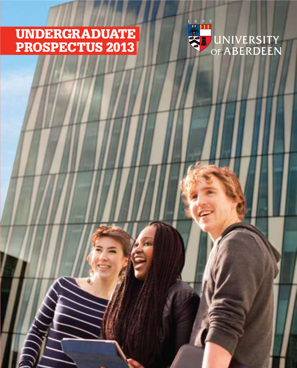 Undergraduate Prospectus 2013 University of Aberdeen | Undergraduate Prospectus 2013