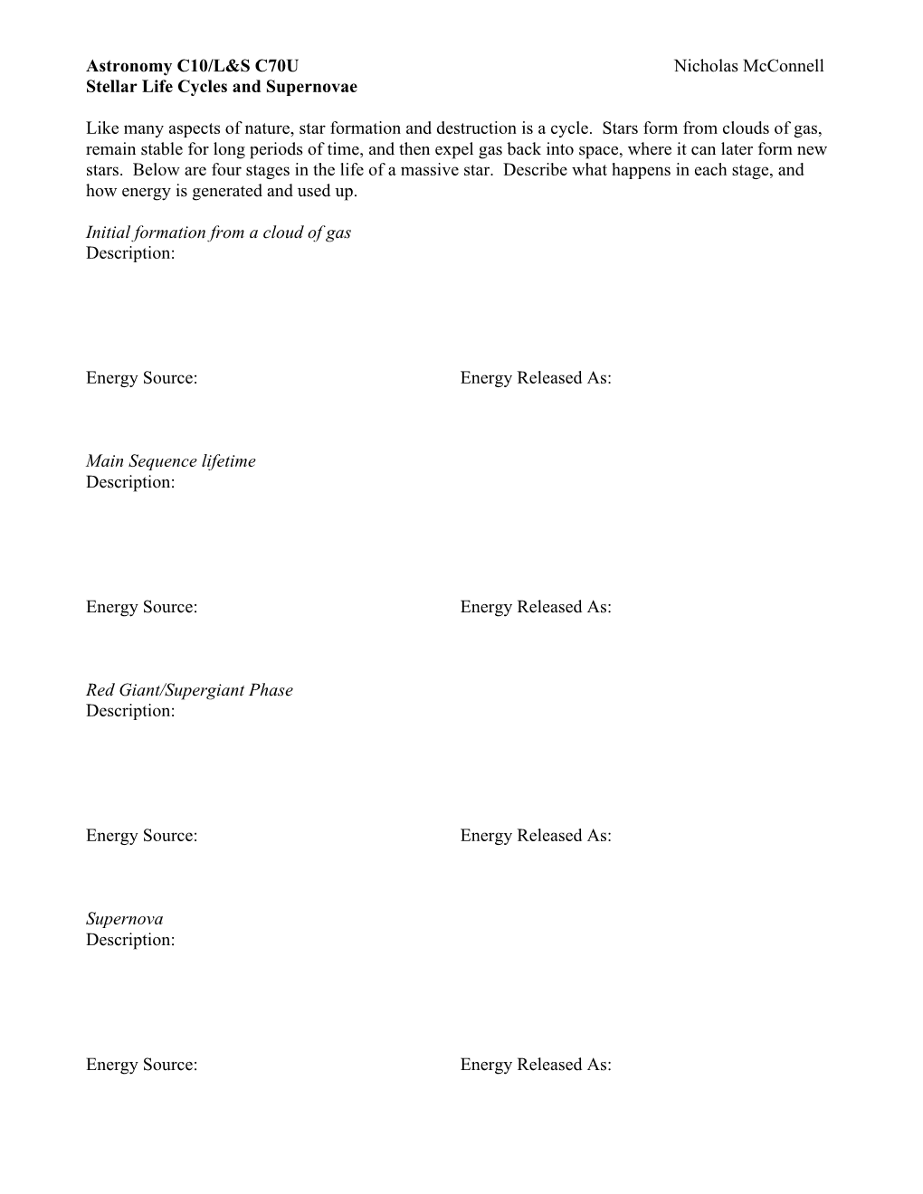 Astronomy C10/L&S C70U Nicholas Mcconnell Stellar Life Cycles and Supernovae Like Many Aspects of Nature, Star Formation