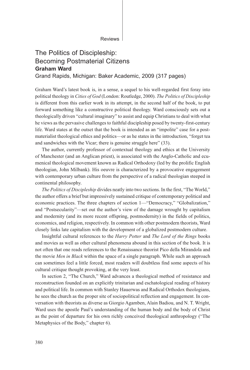 The Politics of Discipleship: Becoming Postmaterial Citizens Graham Ward Grand Rapids, Michigan: Baker Academic, 2009 (317 Pages)