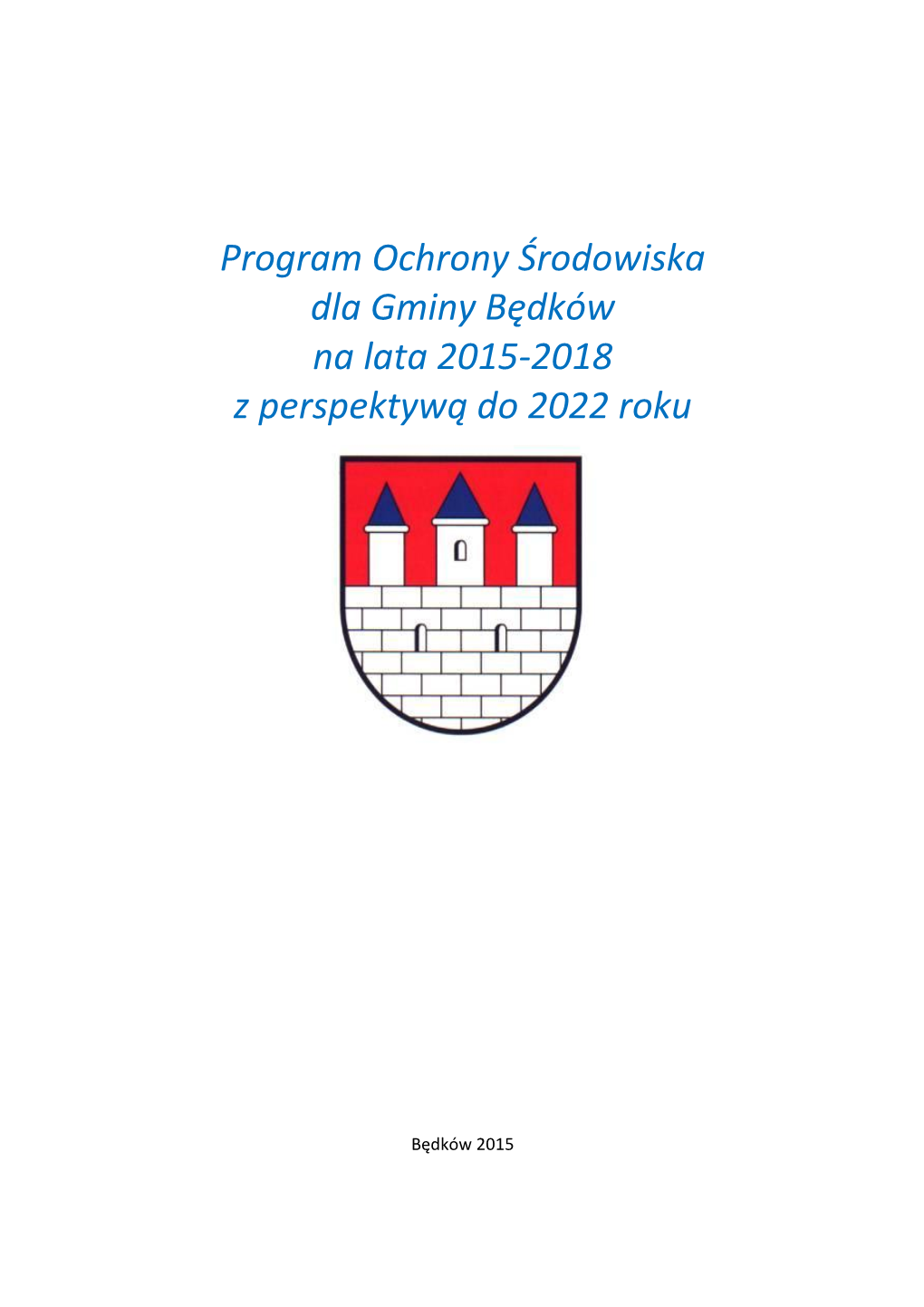 Program Ochrony Środowiska Dla Gminy Będków Na Lata 2015-2018 Z Perspektywą Do 2022 Roku