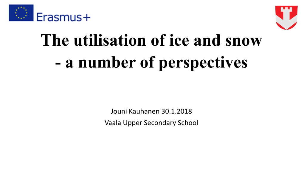 The Utilisation of Ice and Snow - a Number of Perspectives