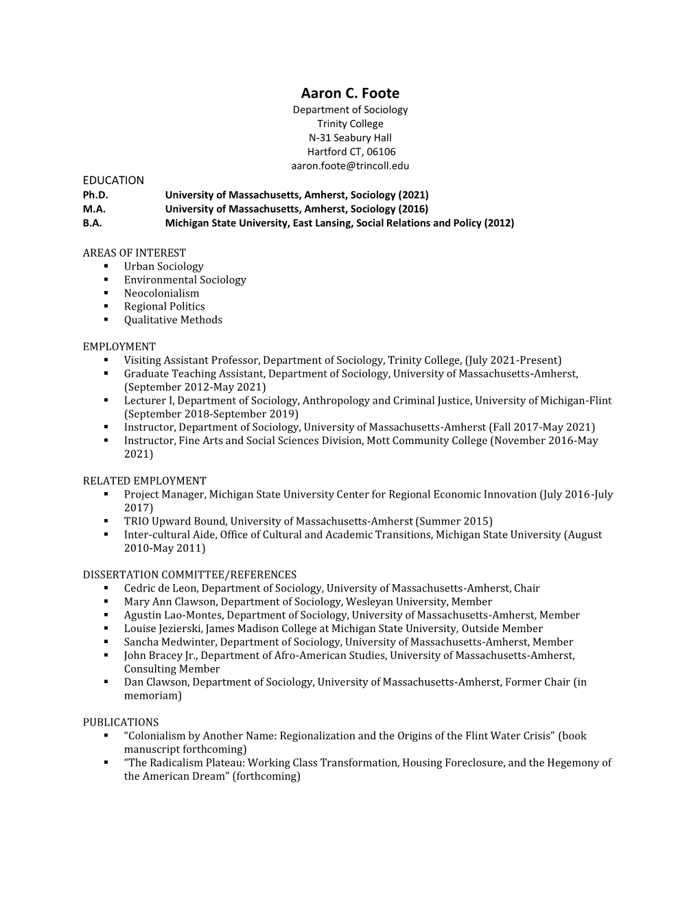 Aaron C. Foote Department of Sociology Trinity College N-31 Seabury Hall Hartford CT, 06106 Aaron.Foote@Trincoll.Edu EDUCATION Ph.D