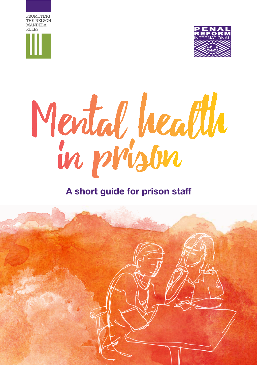 Mental Health in Prison: a Short Guide for Prison Staff This Short Guide Has Been Published by Penal Reform International (PRI)