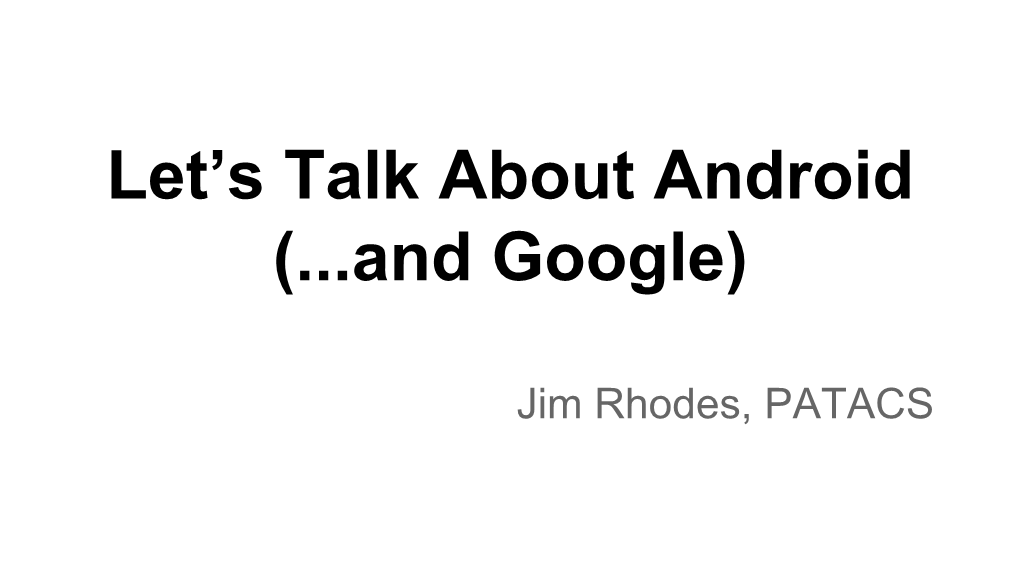 Let's Talk About Android (...And Google)