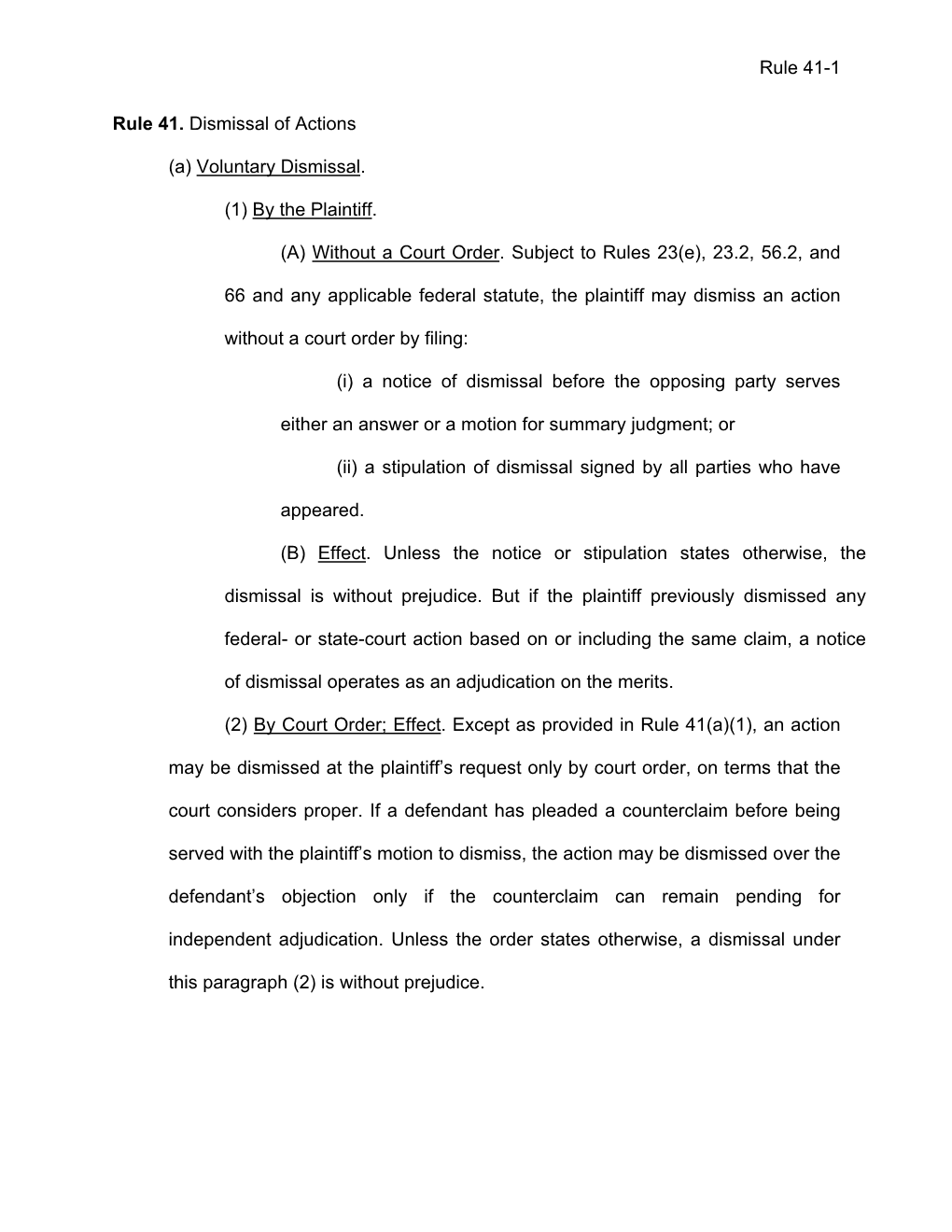 Rule 41-1 Rule 41. Dismissal of Actions (A) Voluntary Dismissal. (1) by the Plaintiff. (A) Without a Court Order. Subject to R