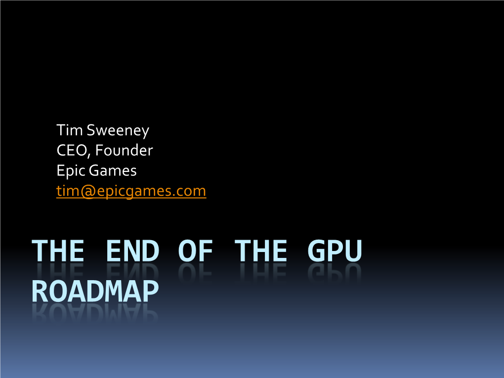 THE END of the GPU ROADMAP Background: Epic Games Background: Epic Games