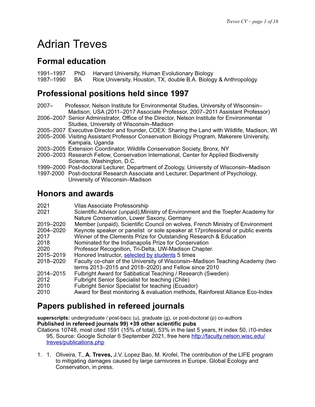 Adrian Treves Formal Education 1991–1997 Phd Harvard University, Human Evolutionary Biology 1987–1990 BA Rice University, Houston, TX, Double B.A