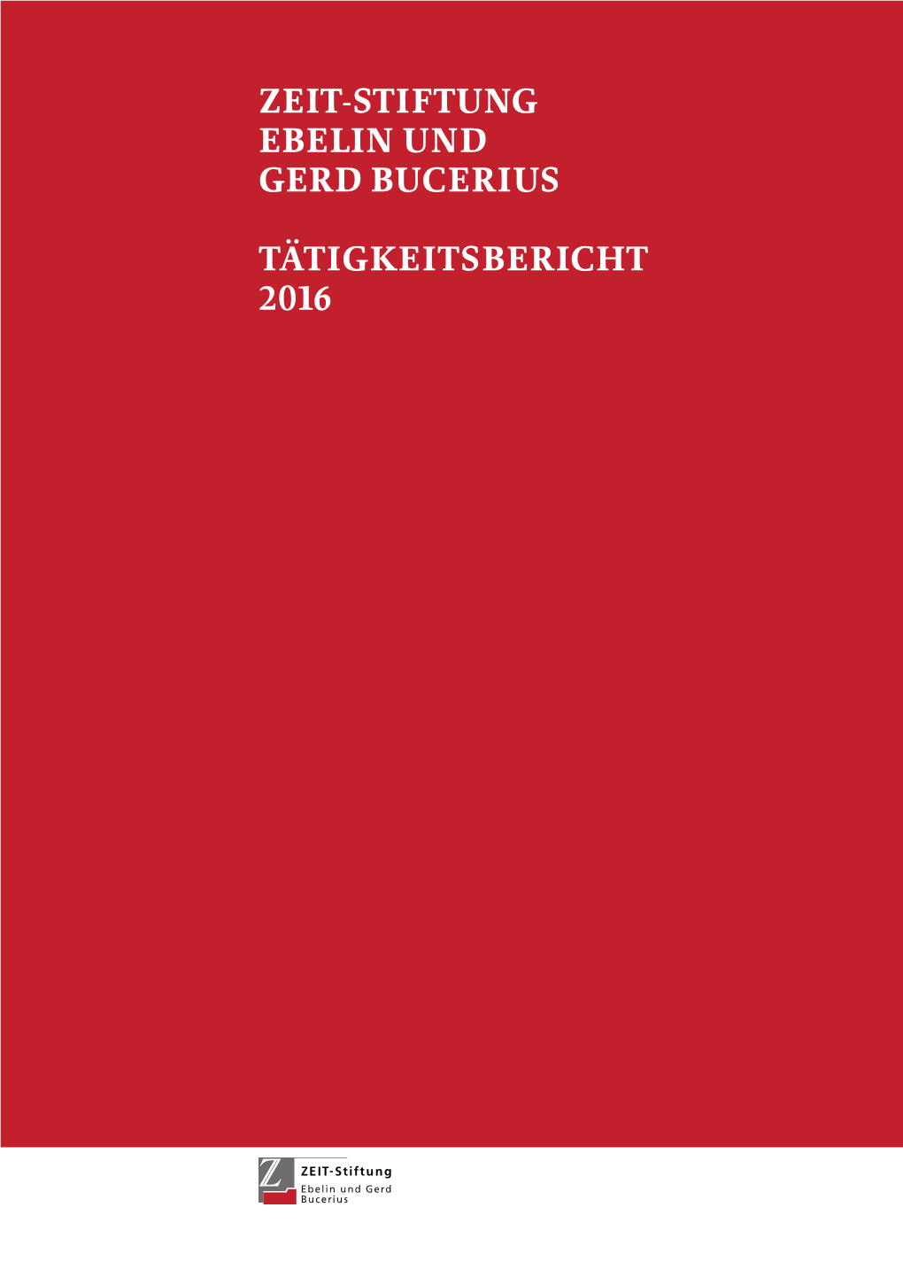 ZEIT-Stiftung Ebelin Und Gerd Bucerius Tätigkeitsbericht 2016
