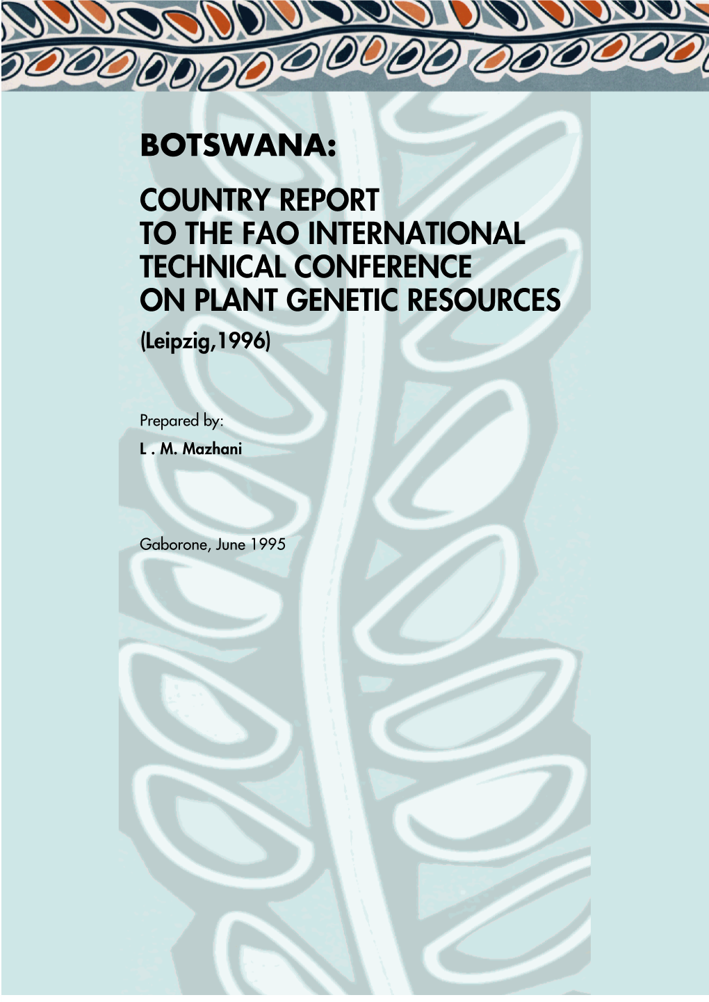 BOTSWANA: COUNTRY REPORT to the FAO INTERNATIONAL TECHNICAL CONFERENCE on PLANT GENETIC RESOURCES (Leipzig,1996)