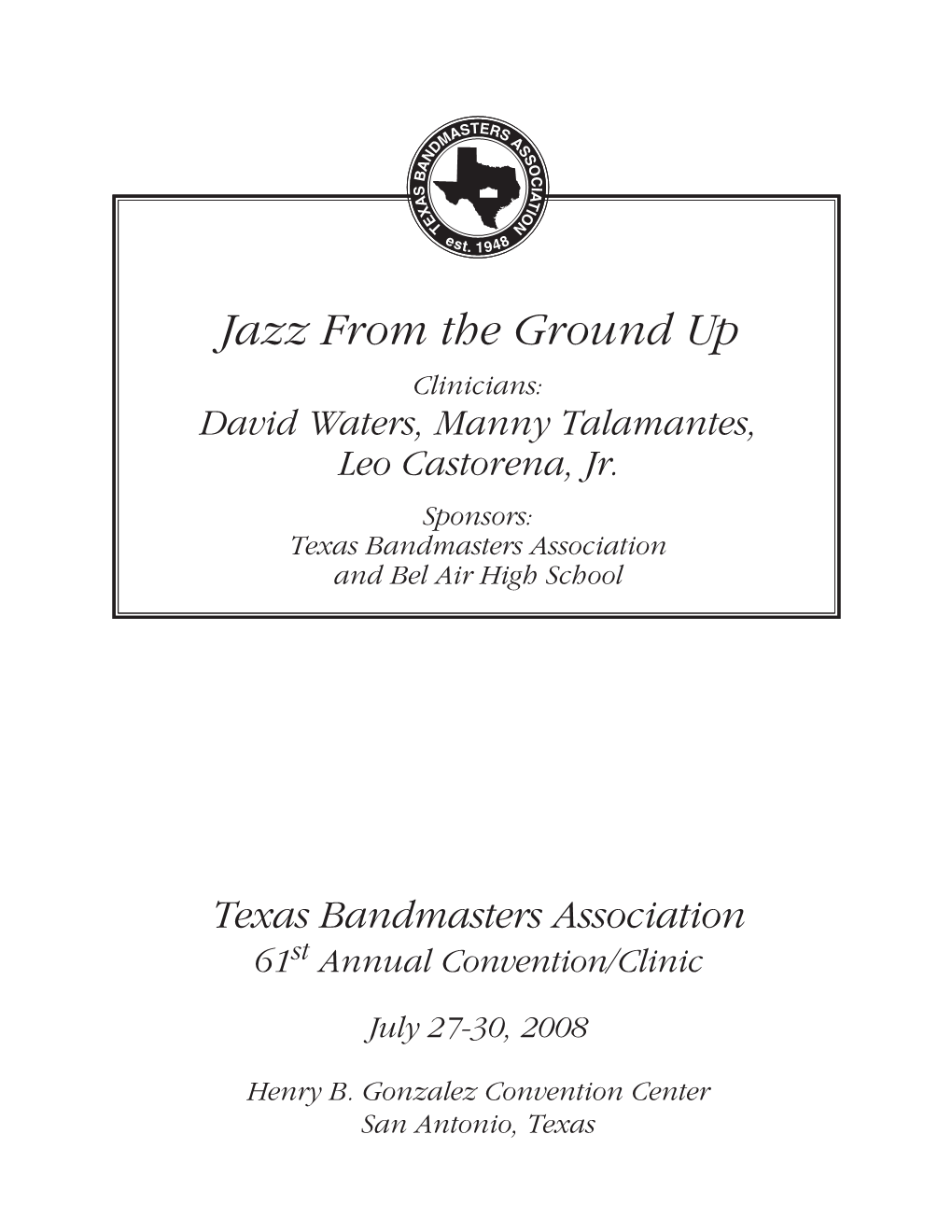 Jazz from the Ground up Clinicians: David Waters, Manny Talamantes, Leo Castorena, Jr