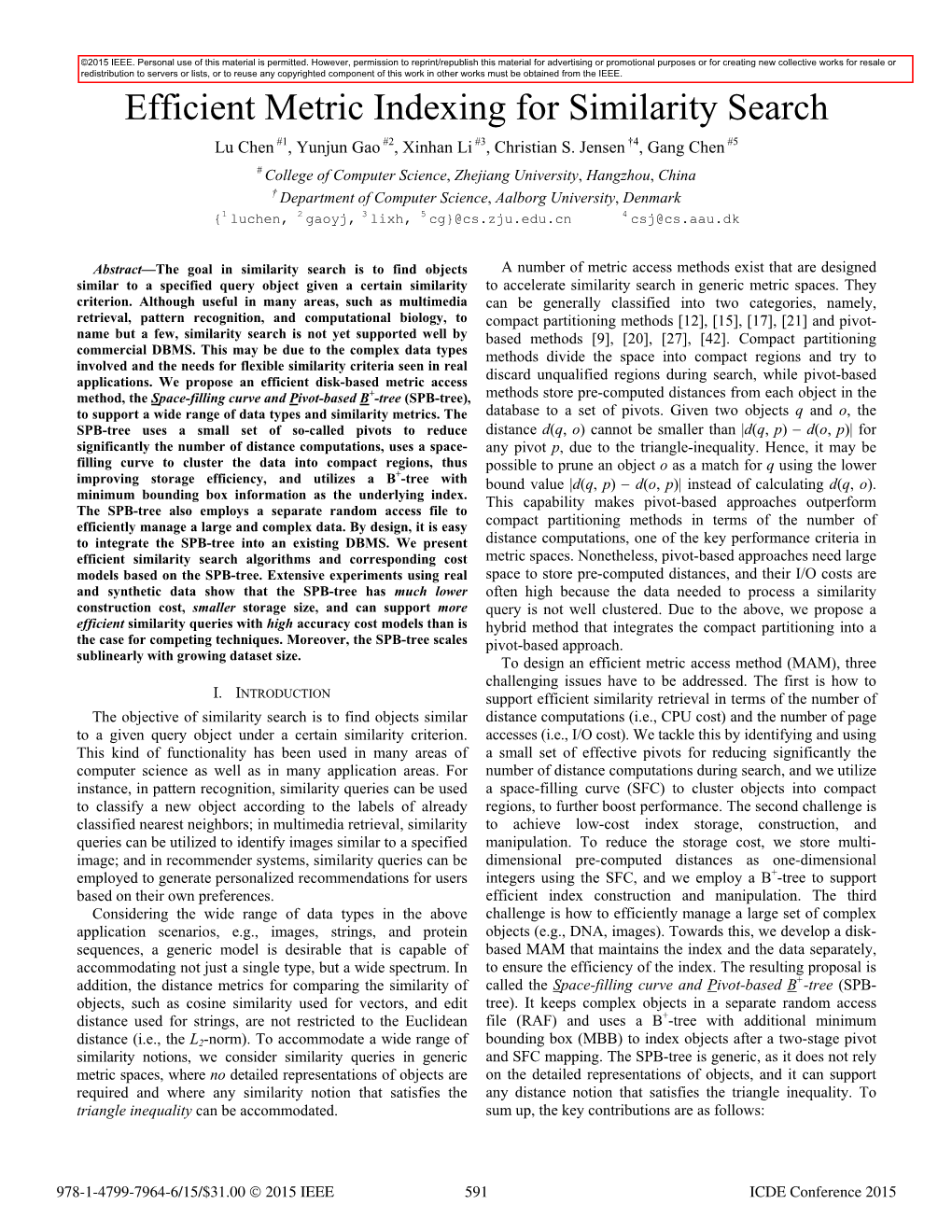 Efficient Metric Indexing for Similarity Search Lu Chen #1, Yunjun Gao #2, Xinhan Li #3, Christian S