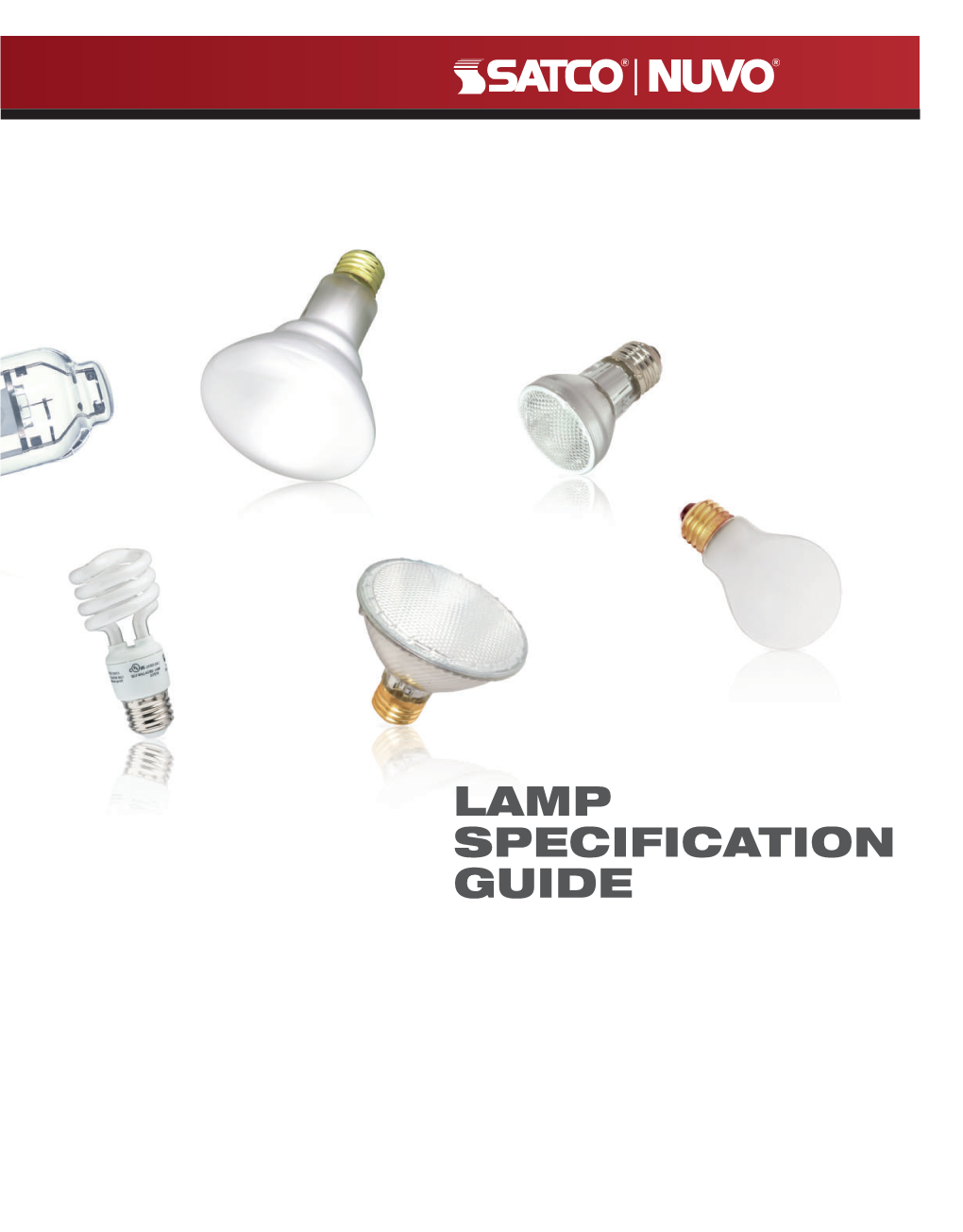 LAMP SPECIFICATION GUIDE We Are Pleased to Present the Latest Edition of Our Lamp Specification Guide
