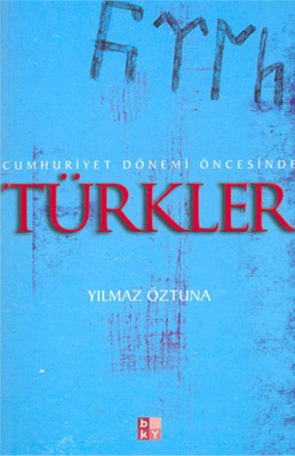 4901-Cumhuriyet Donemi Oncesinde Turkler-Yilmaz