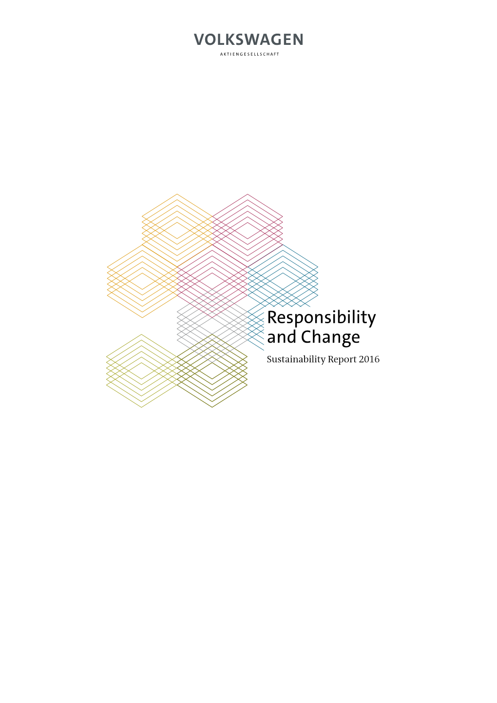 Responsibility and Change Sustainability Report 2016 VOLKSWAGEN KONZERN NACHHALTIGKEITSBERICHT 2016