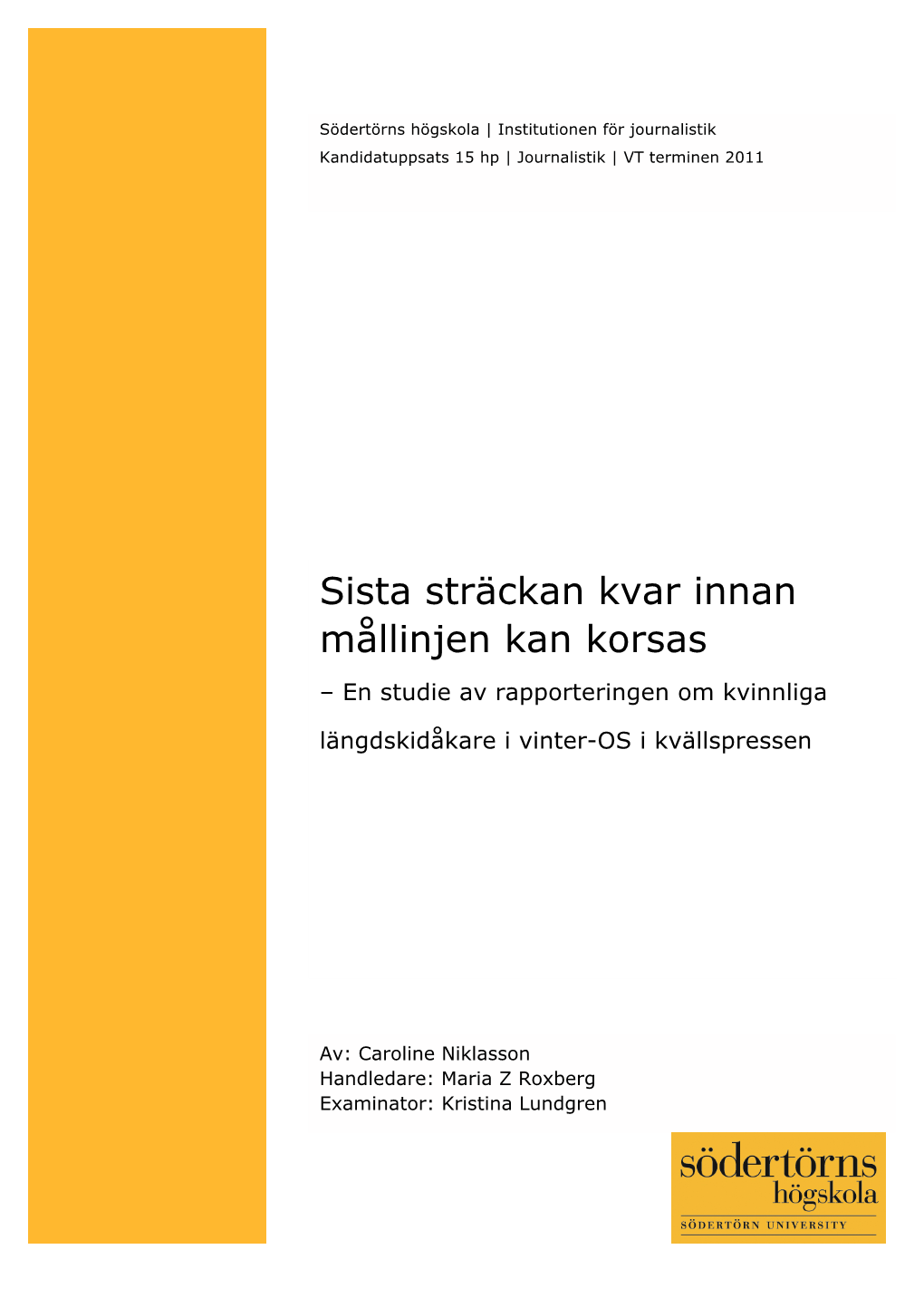 Sista Sträckan Kvar Innan Mållinjen Kan Korsas – En Studie Av Rapporteringen Om Kvinnliga Längdskidåkare I Vinter-OS I Kvällspressen