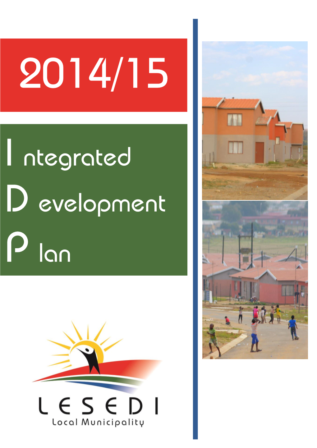 Integrated Development Plan Is Aimed at Outlining Promoting Public Participation and Good Meaningful Municipality’S Plans and Programmes Over a Five Year Period