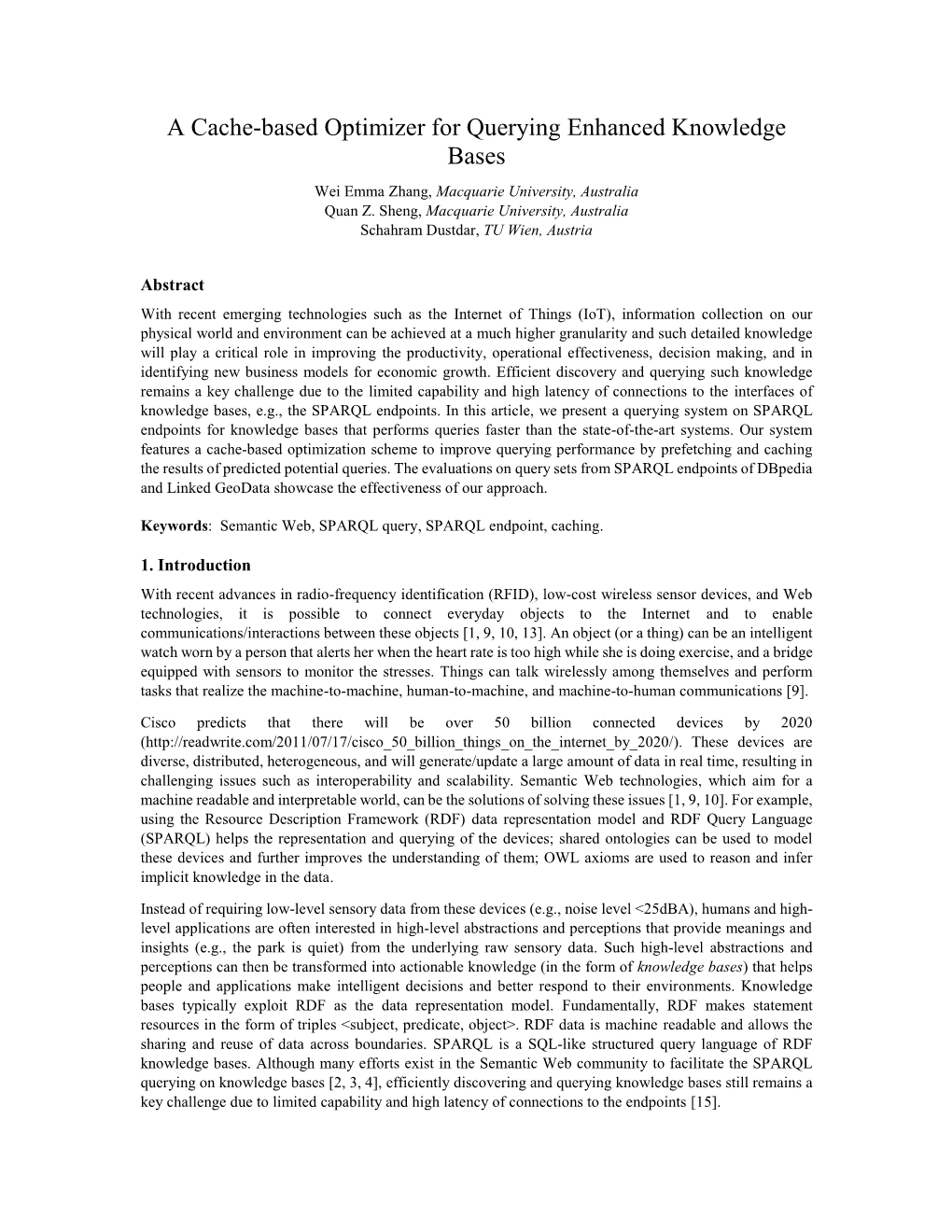 A Cache-Based Optimizer for Querying Enhanced Knowledge Bases Wei Emma Zhang, Macquarie University, Australia Quan Z