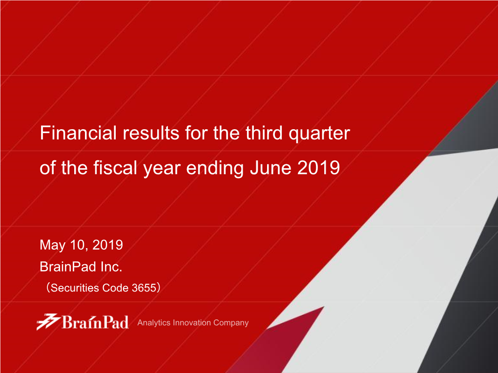 Financial Results for the Third Quarter of the Fiscal Year Ending June 2019