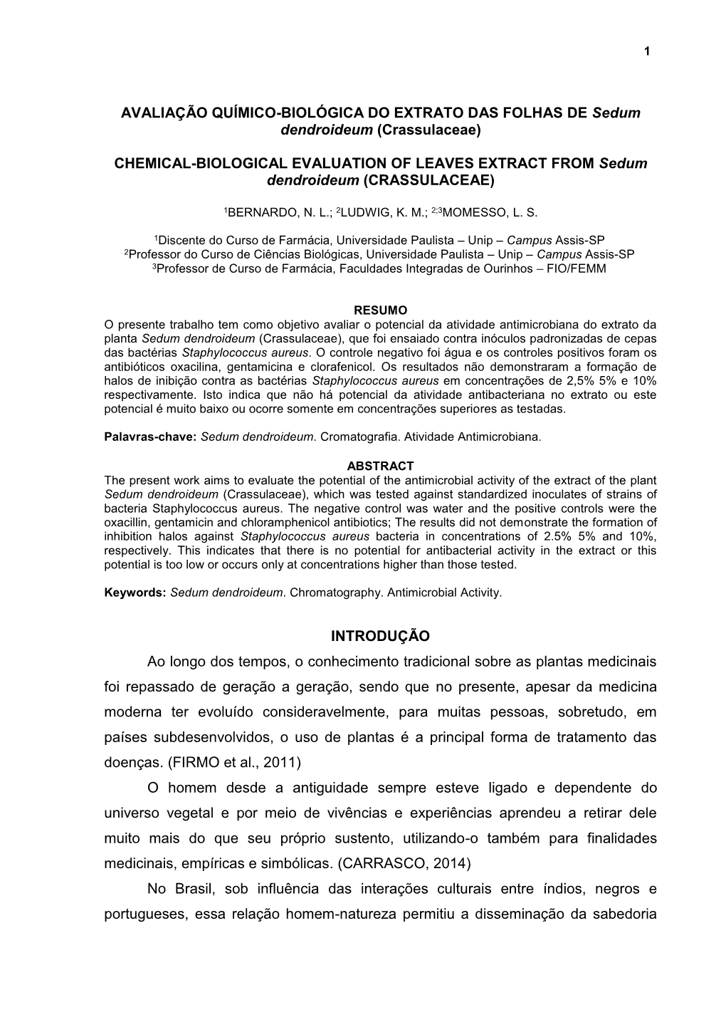 AVALIAÇÃO QUÍMICO-BIOLÓGICA DO EXTRATO DAS FOLHAS DE Sedum Dendroideum (Crassulaceae) CHEMICAL-BIOLOGICAL EVALUATION of LEAV