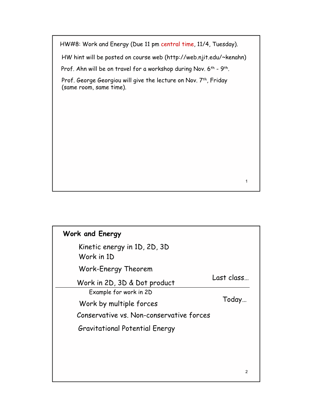 Last Class… Kinetic Energy in 1D, 2D, 3D Work and Energy Work in 1D Work-Energy Theorem Work in 2D, 3D & Dot Product Work