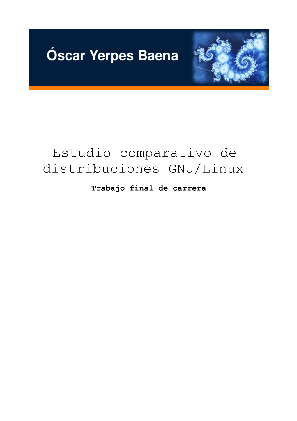 Estudio Comparativo De Distribuciones GNU/Linux Trabajo Final De Carrera © Óscar Yerpes Baena