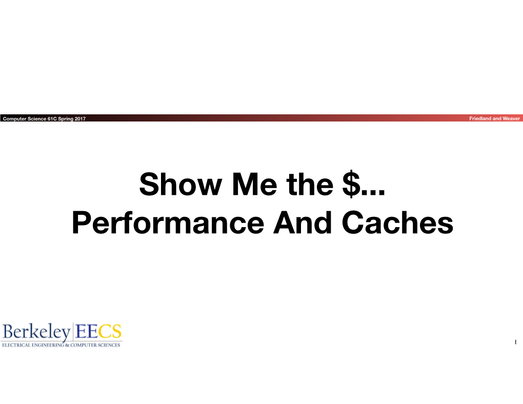 Show Me the $... Performance and Caches