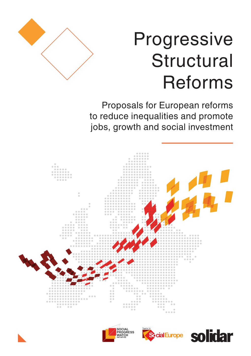 Progressive Structural Reforms Proposals for European Reforms to Reduce Inequalities and Promote Jobs, Growth and Social Investment