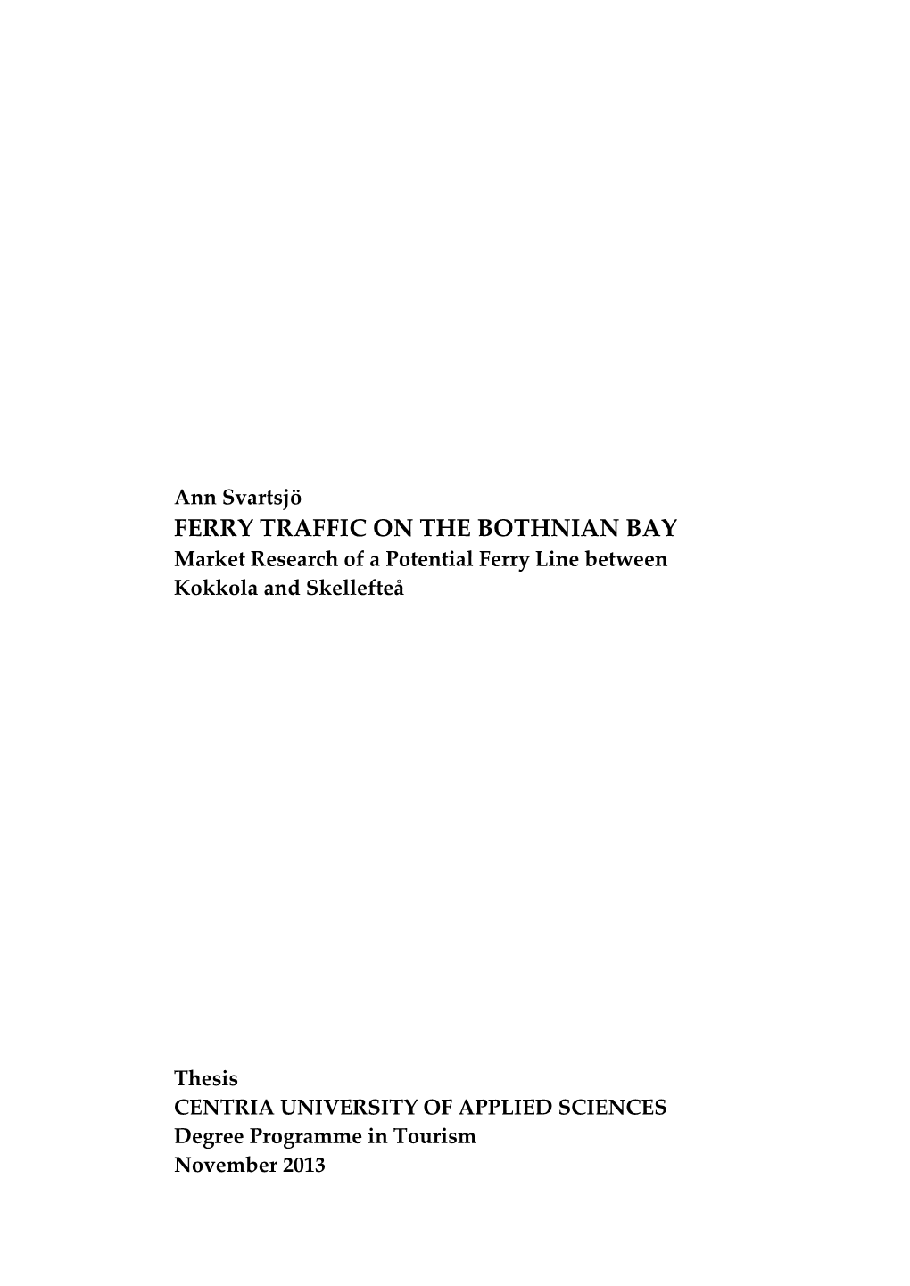 FERRY TRAFFIC on the BOTHNIAN BAY Market Research of a Potential Ferry Line Between Kokkola and Skellefteå