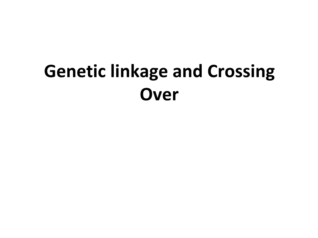 Genetic Linkage and Crossing Over
