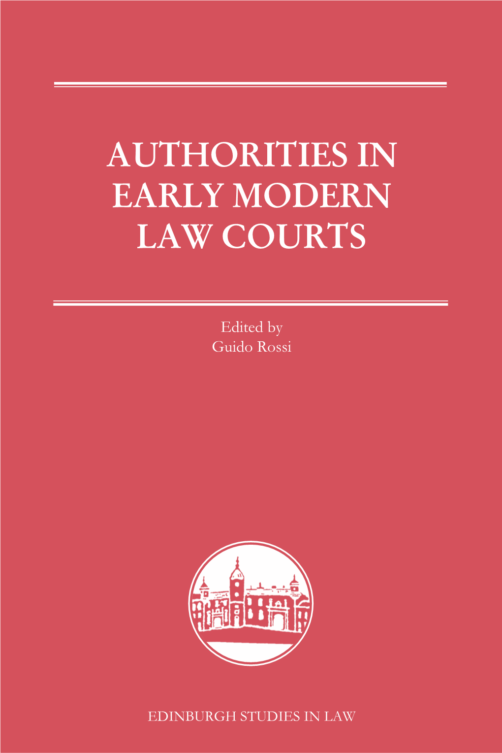 Authorities in Early Modern Law Courts Edited by Guido Rossi