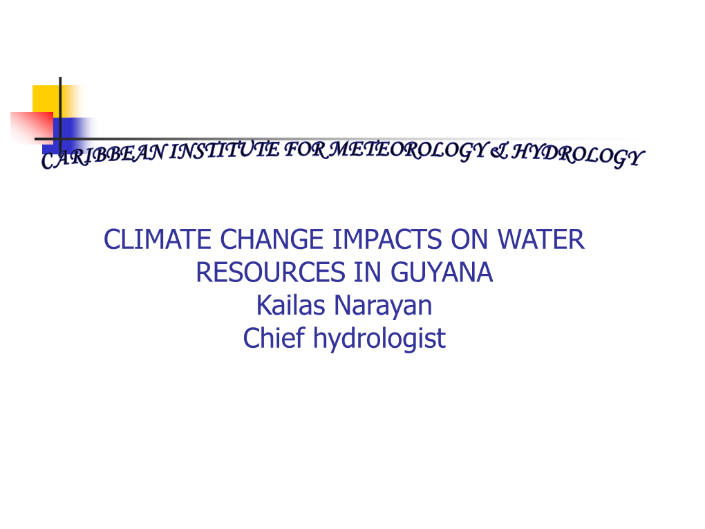 WATER RESOURCES in GUYANA Kailas Narayan Chief Hydrologist Background