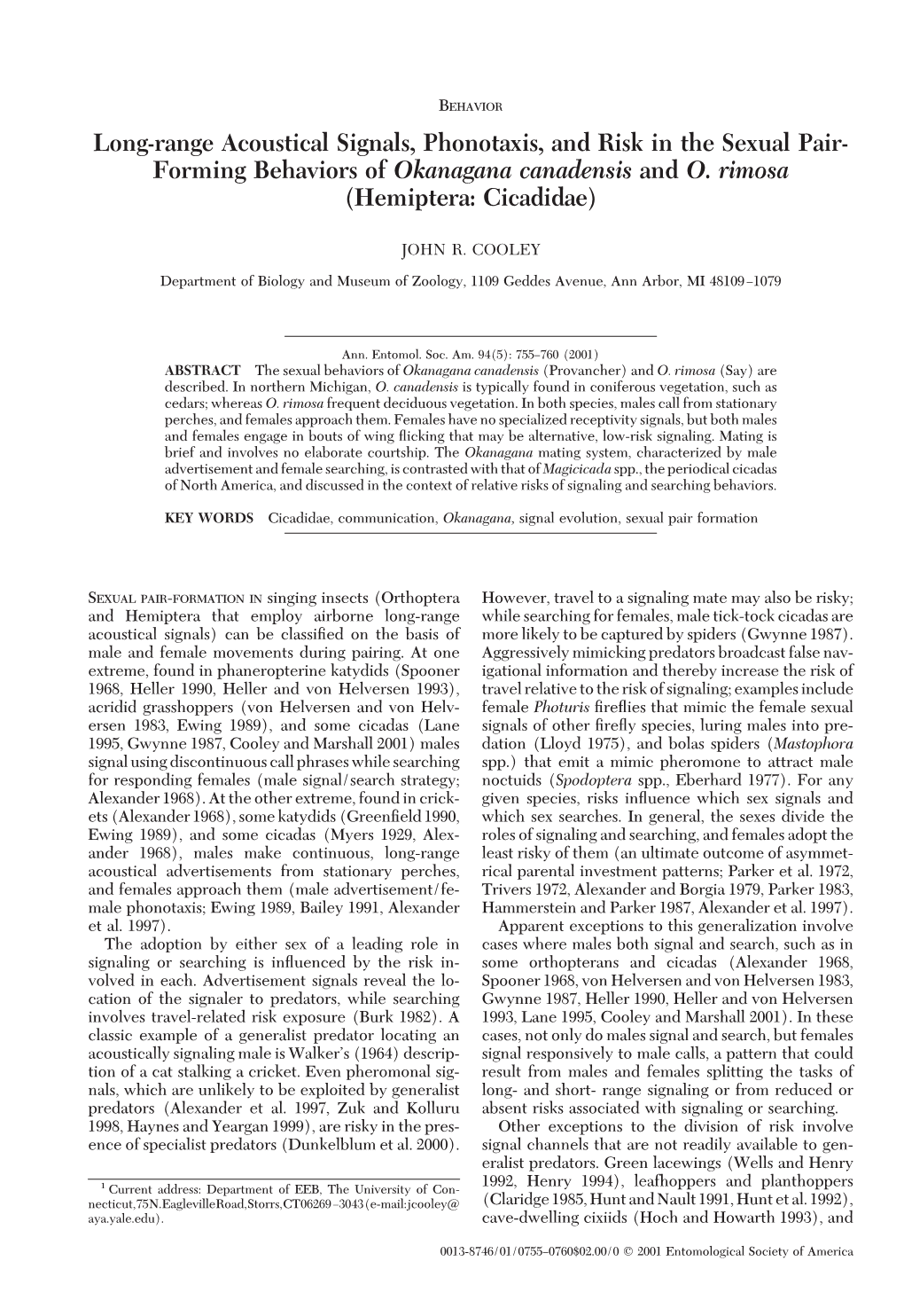 Forming Behaviors of Okanagana Canadensis and O. Rimosa (Hemiptera: Cicadidae)