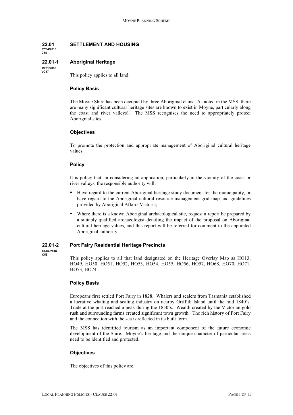 22.01 SETTLEMENT and HOUSING 22.01-1 Aboriginal Heritage This Policy Applies to All Land. Policy Basis the Moyne Shire Has Been