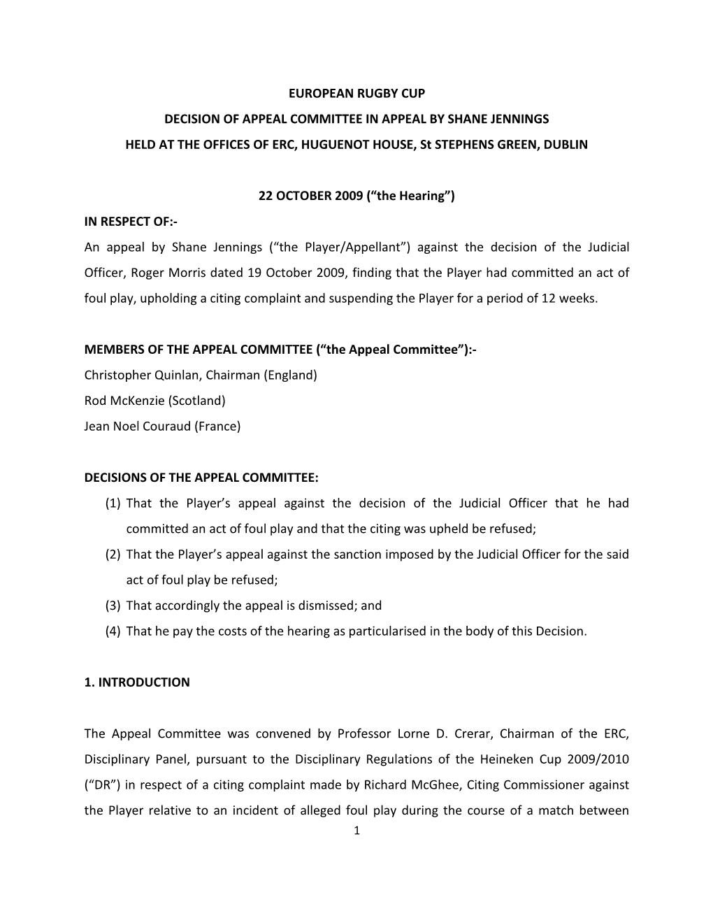 EUROPEAN RUGBY CUP DECISION of APPEAL COMMITTEE in APPEAL by SHANE JENNINGS HELD at the OFFICES of ERC, HUGUENOT HOUSE, St STEPHENS GREEN, DUBLIN